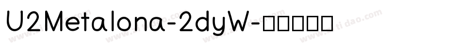 U2Metalona-2dyW字体转换