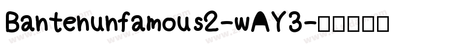Bantenunfamous2-wAY3字体转换