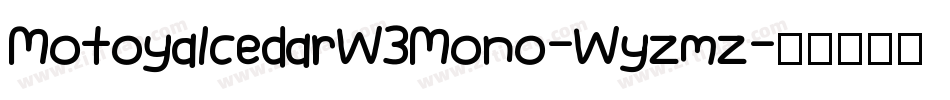 MotoyalcedarW3Mono-Wyzmz字体转换