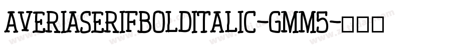AveriaserifBolditalic-gmm5字体转换
