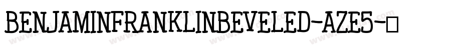 BenjaminfranklinBeveled-aZE5字体转换