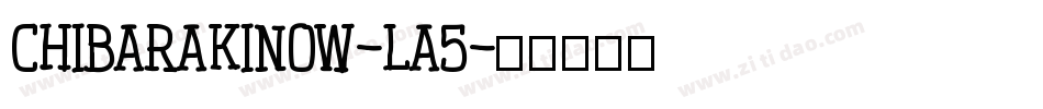 ChibarakiNow-la5字体转换