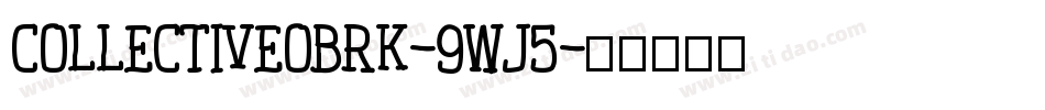 CollectiveOBrk-9Wj5字体转换