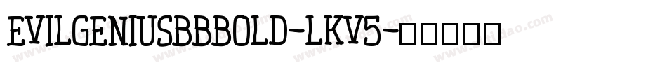 EvilgeniusbbBold-lKV5字体转换