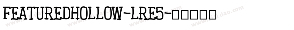 FeaturedHollow-lrE5字体转换
