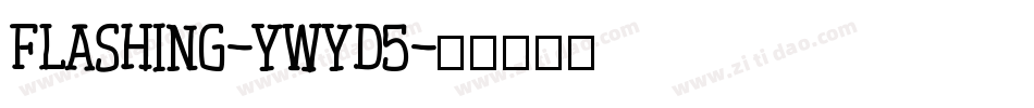 Flashing-ywYD5字体转换