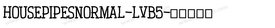 HousepipesNormal-LVB5字体转换