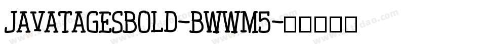 Javatagesbold-BWWM5字体转换