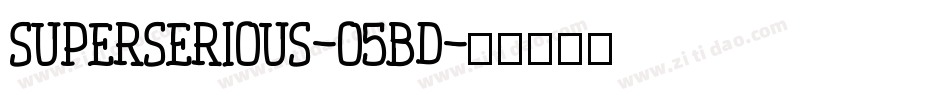 Superserious-O5Bd字体转换