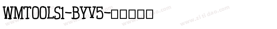 Wmtools1-BYV5字体转换