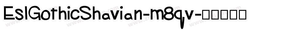 EslGothicShavian-m8qv字体转换