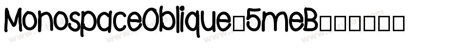 MonospaceOblique-5meB字体转换