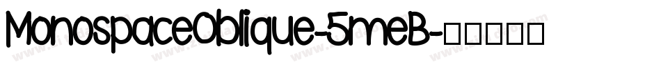 MonospaceOblique-5meB字体转换