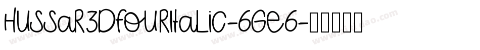 Hussar3dFourItalic-6Ge6字体转换