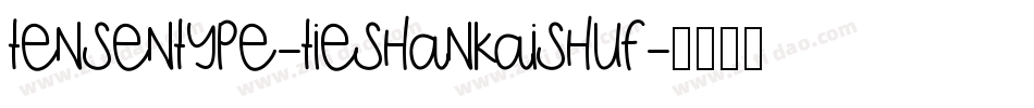 tensentype-tieshankaishuf字体转换