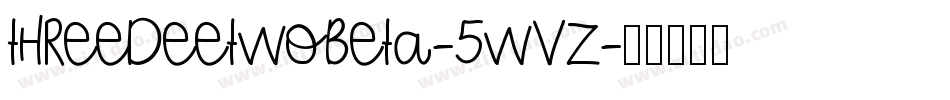Threedeetwobeta-5WVZ字体转换