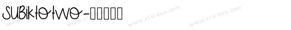 SubiktoTwo字体转换