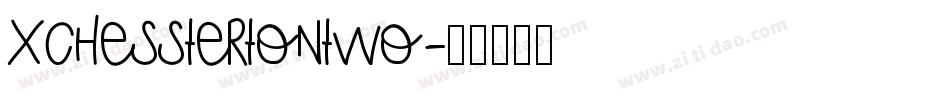 XChesstertonTwo字体转换