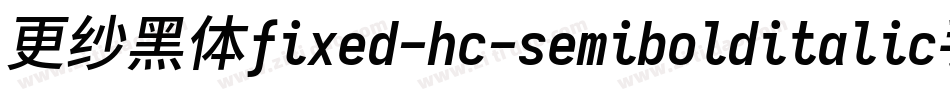 更纱黑体fixed-hc-semibolditalic手机版字体转换