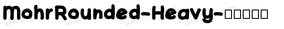 MohrRounded-Heavy字体转换 MohrRounded-Heavy字体转换