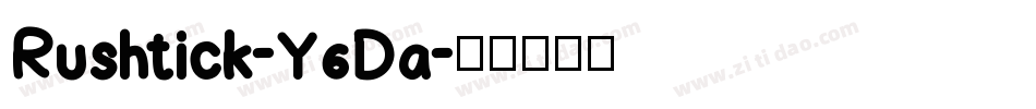Rushtick-Y6Da字体转换