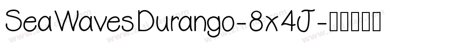 SeaWavesDurango-8x4J字体转换
