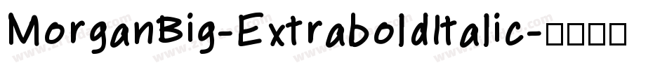 MorganBig-ExtraboldItalic字体转换