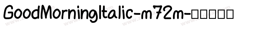 GoodMorningItalic-m72m字体转换