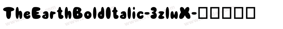 TheEarthBoldItalic-3zlwX字体转换 TheEarthBoldItalic-3zlwX字体转换