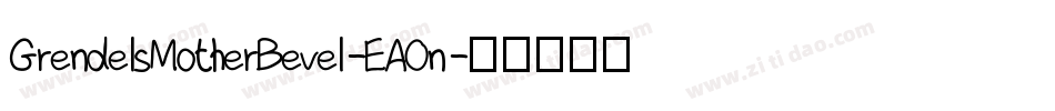 GrendelsMotherBevel-EAOn字体转换