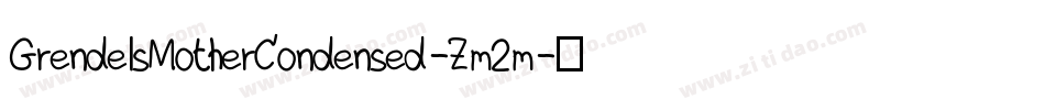 GrendelsMotherCondensed-Zm2m字体转换