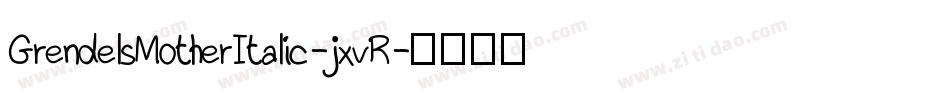GrendelsMotherItalic-jxvR字体转换