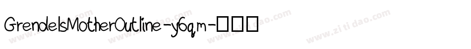 GrendelsMotherOutline-y6qm字体转换