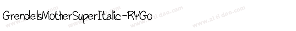 GrendelsMotherSuperItalic-RYGo字体转换
