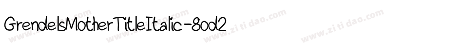 GrendelsMotherTitleItalic-8od2字体转换