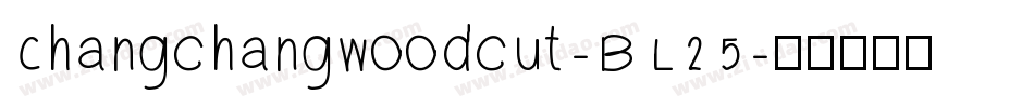 Changchangwoodcut-BL25字体转换