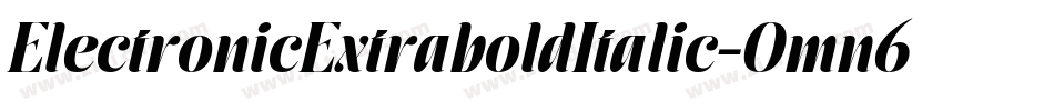 ElectronicExtraboldItalic-Omn6字体转换