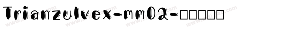 Trianzulvex-mm02字体转换