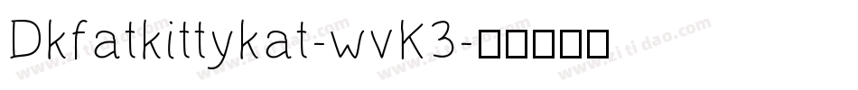 Dkfatkittykat-wvK3字体转换