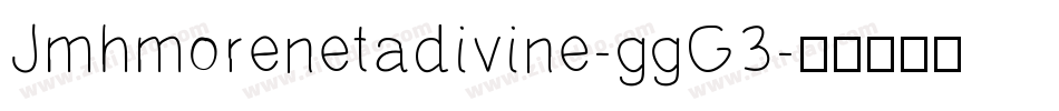 Jmhmorenetadivine-ggG3字体转换