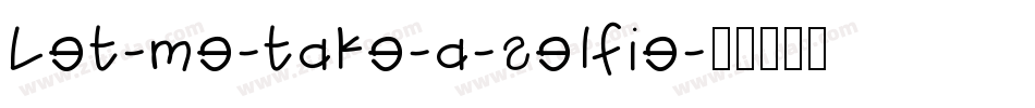 Let-me-take-a-selfie字体转换