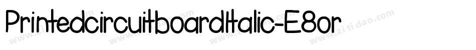 PrintedcircuitboardItalic-E8or字体转换