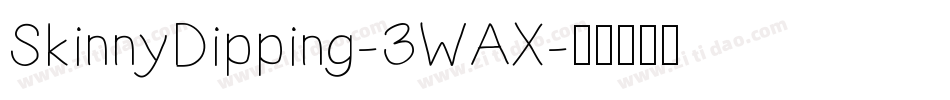SkinnyDipping-3WAX字体转换