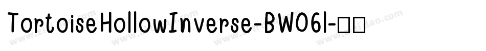 TortoiseHollowInverse-BW06l字体转换