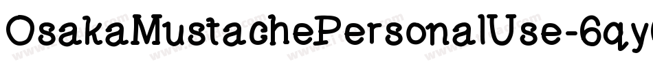 OsakaMustachePersonalUse-6qy6字体转换
