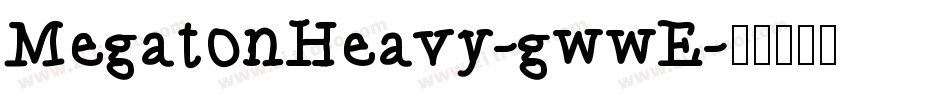 MegatonHeavy-gwwE字体转换