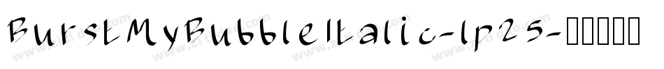 BurstMyBubbleItalic-lp25字体转换