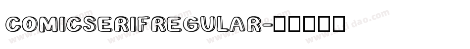 COMICSERIFREGULAR字体转换