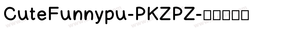 CuteFunnypu-PKZPZ字体转换