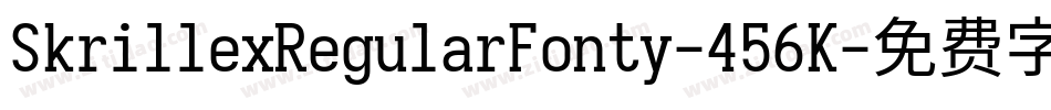SkrillexRegularFonty-456K字体转换 SkrillexRegularFonty-456K字体转换